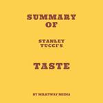 Summary of Stanley Tucci's Taste
