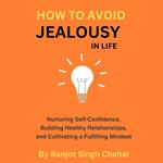 How to Avoid Jealousy in Life