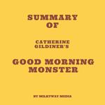 Summary of Catherine Gildiner's Good Morning Monster