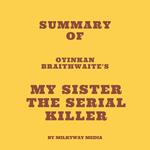 Summary of Oyinkan Braithwaite's My Sister the Serial Killer