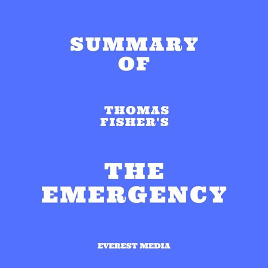 Summary of Thomas Fisher's The Emergency