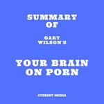 Summary of Gary Wilson's Your Brain on Porn