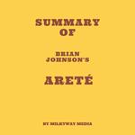 Summary of Brian Johnson's Areté