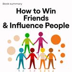 How to Win Friends & Influence People - Book Summary