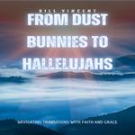 From Dust Bunnies to Hallelujahs