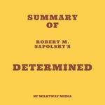Summary of Robert M. Sapolsky's Determined