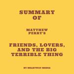 Summary of Matthew Perry's Friends, Lovers, and the Big Terrible Thing