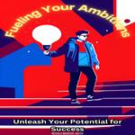 Fueling Your Ambitions