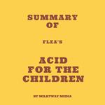 Summary of Flea's Acid for the Children