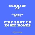 Summary of Charles M. Blow's Fire Shut Up in My Bones