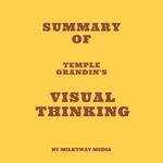 Summary of Temple Grandin's Visual Thinking