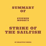 Summary of Stephen Moore's Strike of the Sailfish