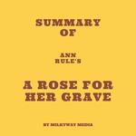 Summary of Ann Rule's A Rose for Her Grave