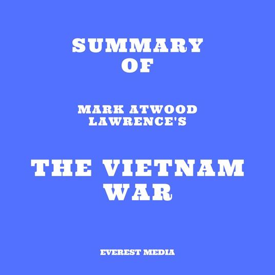 Summary of Mark Atwood Lawrence's The Vietnam War