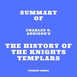 Summary of Charles G. Addison's The History of the Knights Templars