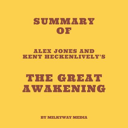 Summary of Alex Jones and Kent Heckenlively's The Great Awakening