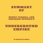 Summary of Henry Farrell and Abraham Newman's Underground Empire