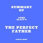 Summary of John Glatt's The Perfect Father