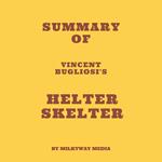 Summary of Vincent Bugliosi's Helter Skelter
