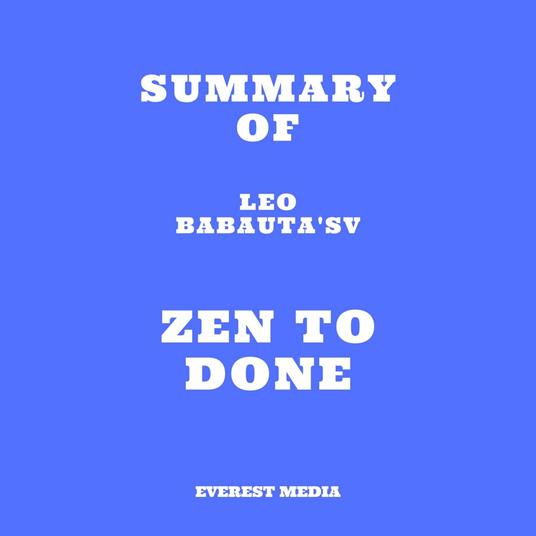 Summary of Leo Babauta's Zen To Done