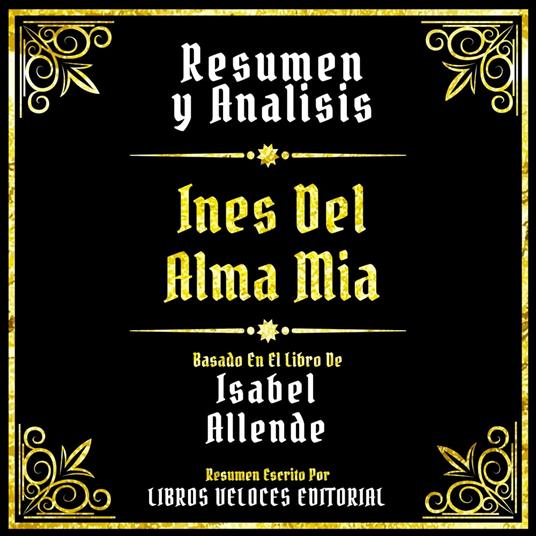 Resumen Y Analisis - Ines Del Alma Mia