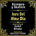 Resumen Y Analisis - Ines Del Alma Mia