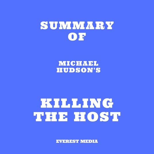 Summary of Michael Hudson's Killing the Host