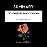 SUMMARY - Crystallizing Public Opinion By Edward Bernays