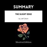 SUMMARY - The Slight Edge By Jeff Olson