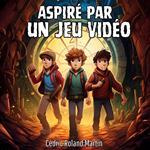 Aspiré par un Jeu Vidéo