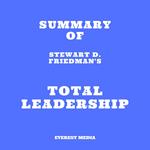 Summary of Stewart D. Friedman's Total Leadership