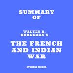 Summary of Walter R. Borneman's The French and Indian War