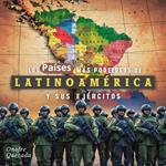 Los Países Más Poderosos De Latinoamérica Y Sus Ejércitos