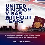 UNITED KINGDOM VISAS WITHOUT TEARS