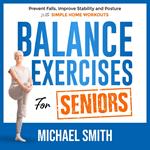 Balance Exercises for Seniors: Prevent Falls, Improve Stability and Posture with Simple Home Workouts