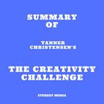 Summary of Tanner Christensen's The Creativity Challenge