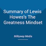 Summary of Lewis Howes's The Greatness Mindset