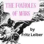 Foxholes of Mars, The