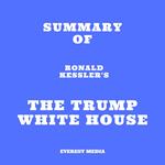 Summary of Ronald Kessler's The Trump White House