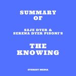 Summary of Saje Dyer & Serena Dyer Pisoni's The Knowing