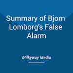 Summary of Bjorn Lomborg's False Alarm