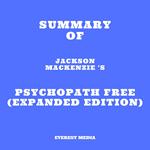 Summary of Jackson MacKenzie 's Psychopath Free (Expanded Edition)