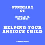 Summary of Ronald M. Rapee's Helping Your Anxious Child