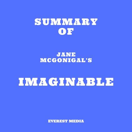 Summary of Jane McGonigal's Imaginable