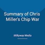 Summary of Chris Miller's Chip War