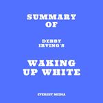 Summary of Debby Irving's Waking Up White