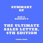 Summary of Dan S. Kennedy's The Ultimate Sales Letter, 4th Edition