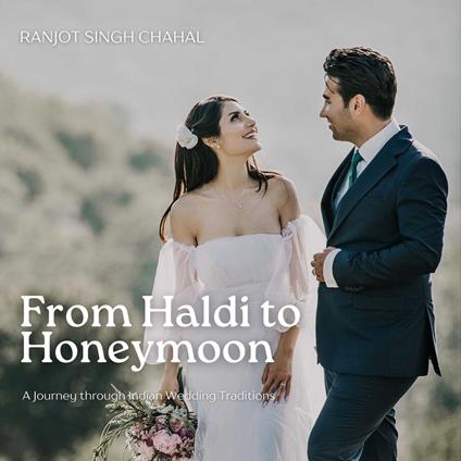 From Haldi to Honeymoon