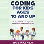 Coding for Kids Ages 10 and Up