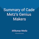 Summary of Cade Metz’s Genius Makers
